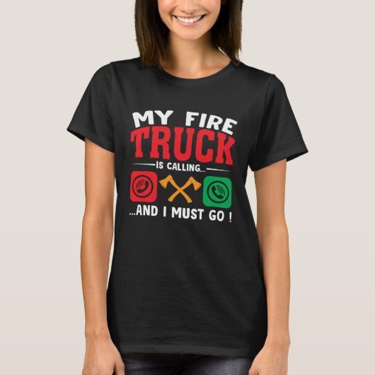 My Firetruck Is Calling And I Must Go Fire Trucker T-Shirt (Vorderseite)