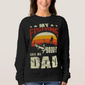 My Fishing Buddies Call Me Dad  Father Day Sweatshirt (Vorderseite)