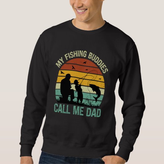 My Fishing Buddies Call Me Dad Great Fathers Day F Sweatshirt (Vorderseite)