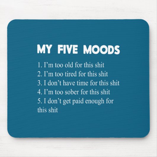 My Five Moods Funny Sarcastic Snarky Adult Humor P Mousepad (Vorne)