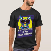 My Frenchie Is My Best Friend French Bulldog T-Shirt (Vorderseite)