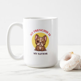 My Frenchie Is My Savior cute French Bulldog Meme Kaffeetasse