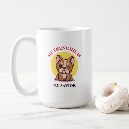 My Frenchie Is My Savior cute French Bulldog Meme Kaffeetasse (Mit Donut)