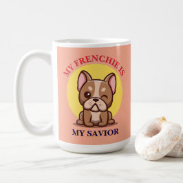 My Frenchie Is My Savior cute French Bulldog Meme Kaffeetasse