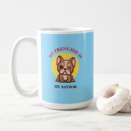 My Frenchie Is My Savior cute French Bulldog Meme Kaffeetasse