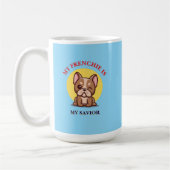 My Frenchie Is My Savior cute French Bulldog Meme Kaffeetasse (Links)