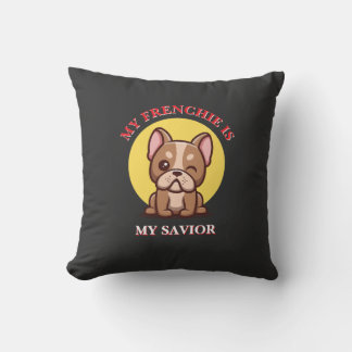 My Frenchie Is My Savior cute French Bulldog Meme Kissen
