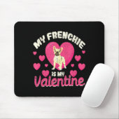 My Frenchie Is My Valentine Valentines Day French Mousepad (Mit Mouse)