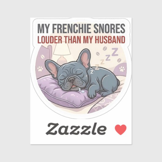 My Frenchie Snores Louder Than My Husband   Aufkleber (Blatt)