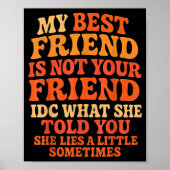 My Friend Not Your Friend Funny Drama Quote  Poster (Vorne)