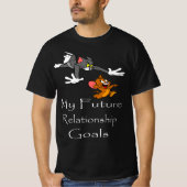 My Future Relationship Goals T-Shirt (Vorderseite)