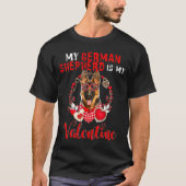 My German Shepherd Is My Valentine Funny Dog Lover T-Shirt (Vorderseite)