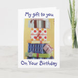 MY GIFT TO YOU IS "ME" ON YOUR BIRTHDAY KARTE<br><div class="desc">WHAT A "CUTE WAY" TO WISH A "SPECIAL SOMEONE" IN "YOUR LIFE" A VERY LOVING BIRTHDAY! WITH HUMOR!</div>