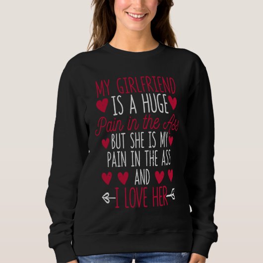 My Girlfriend Is A Huge Pain Valentine's Day I Lov Sweatshirt (Vorderseite)