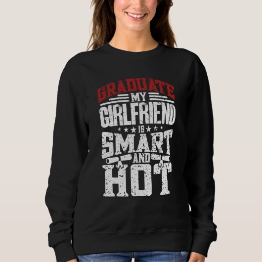 My Girlfriend Is Hot And Smart Graduate Graduatio Sweatshirt (Vorderseite)