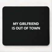 My Girlfriend Is Out Of Town Funny Quote Partner  Mousepad (Vorne)