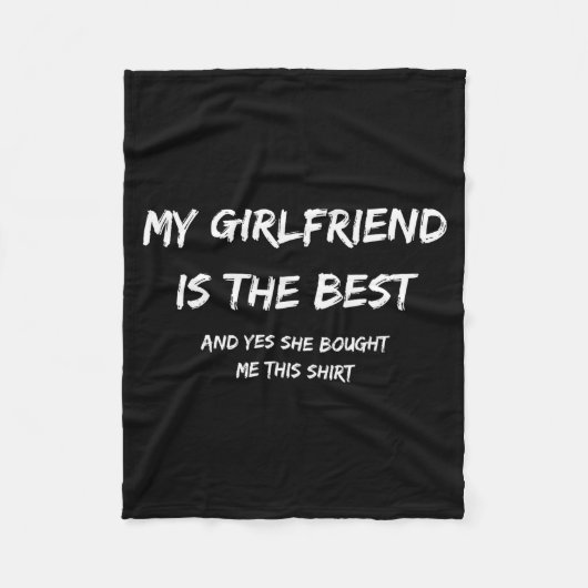 My Girlfriend Is The Best And Yes She Bought Me Th Fleecedecke (Vorderseite)