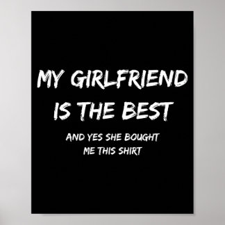 My Girlfriend Is The Best And Yes She Bought Me Th Poster