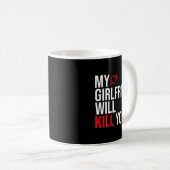 My Girlfriend Will Kill You Relationship Funny Gf Kaffeetasse (VorderseiteRechts)