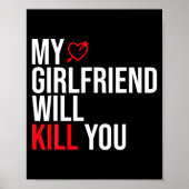 My Girlfriend Will Kill You Relationship Funny Gf  Poster (Vorne)