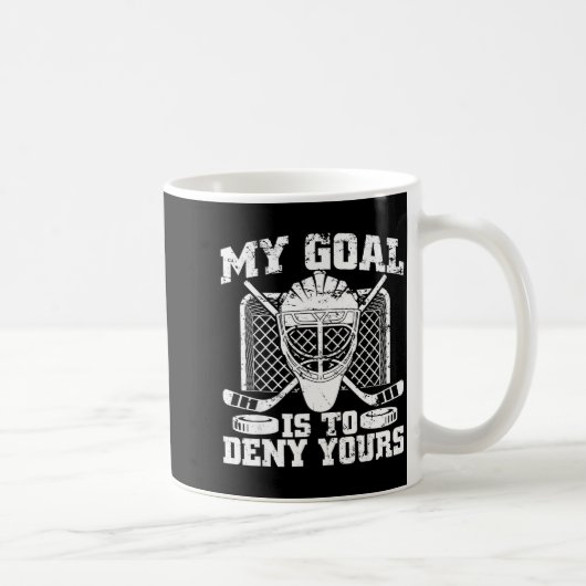 My Goal Is To Deny Yours Hockey Goalie Ice Hockey Kaffeetasse (Rechts)