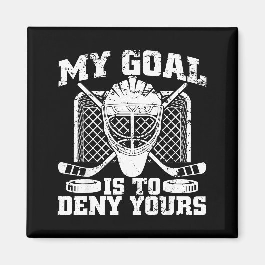 My Goal Is To Deny Yours Hockey Goalie Ice Hockey  Magnet (Vorne)