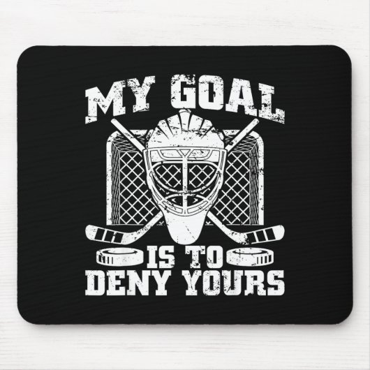 My Goal Is To Deny Yours Hockey Goalie Ice Hockey Mousepad (Vorne)