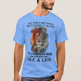 My God Is Not Dead Hes Surely Alive Lion Christian T-Shirt