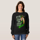 My God Is Stronger Than Muscular Dystrophy Green R Sweatshirt (Vorne ganz)