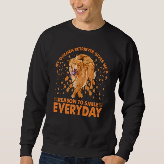My Golden Retriever gives me a reason to Smile eve Sweatshirt (Vorderseite)