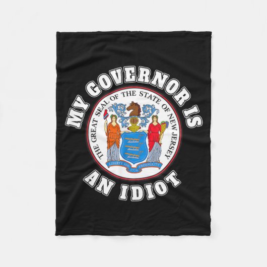 My Governor Is An Idiot Funny New Jersey Tees  Fleecedecke (Vorderseite)