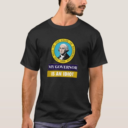 My Governor Is An Idiot Washington Humorous Gift T-Shirt (Vorderseite)