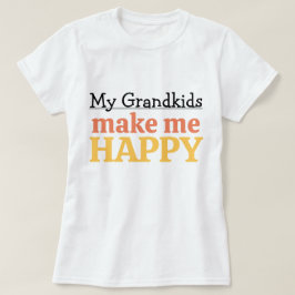My Grandkids Make Me Happy Quote Grandma Grandpa T-Shirt