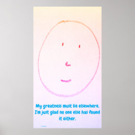 My Greatness Must Lie Elsewhere Poster