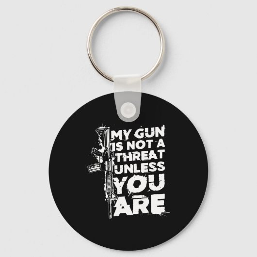 My Gun Is Not A Threat Unless You Are (on Back) Schlüsselanhänger (Vorderseite)