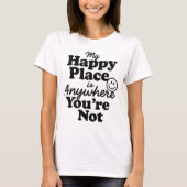 My Happy Place Is Anywhere You're Not Introvert T-Shirt (Vorderseite)