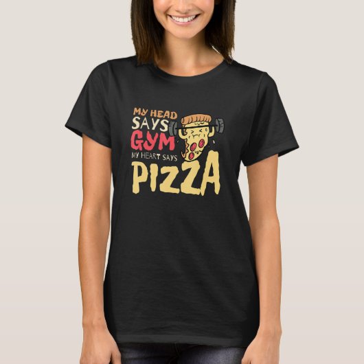 My Head Says Gym My Heart Says Pizza Workout 1 T-Shirt (Vorderseite)