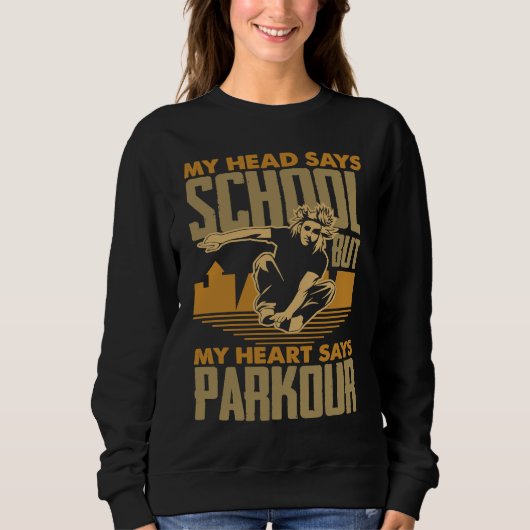 My Head Says School My Heart Says Parkour Parkour Sweatshirt (Vorderseite)