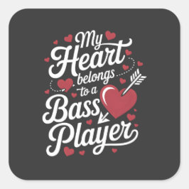 My Heart Belongs to a Bass Player Quadratischer Aufkleber