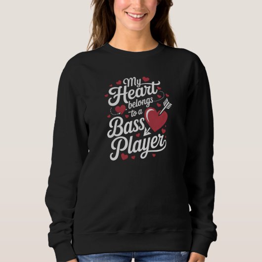 My Heart Belongs to a Bass Player Sweatshirt (Vorderseite)