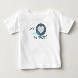 My Heart Belongs to Daddy Baby T-shirt