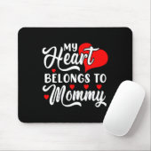 My Heart Belongs To Mommy Valentines Day _1 Mousepad (Mit Mouse)