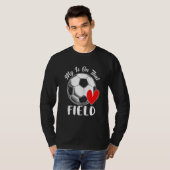 My Heart Is On That Field Soccer Love Game Day T-Shirt (Vorne ganz)