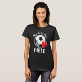 My Heart Is On That Field Soccer Love Game Day T-Shirt (Vorne ganz)