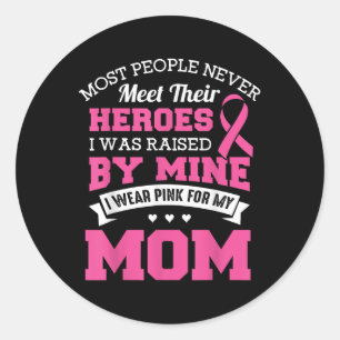 My Heroes I Wear Pink For My Mom - Breast Cancer A Runder Aufkleber