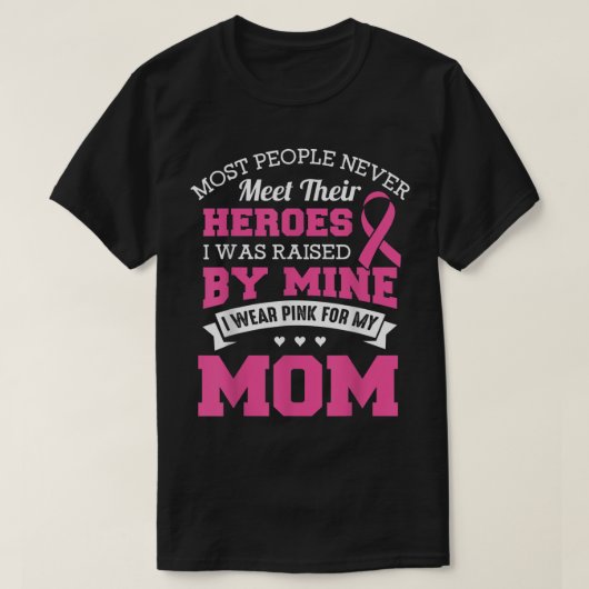 My Heroes I Wear Pink For My Mom - Breast Cancer A T-Shirt (Design vorne)