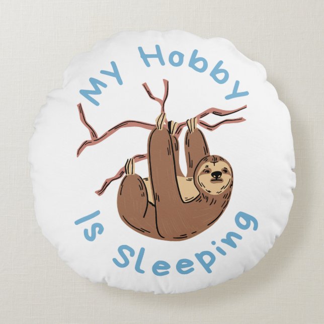 My Hobby Is Sleeping – Funny Sloth Design Rundes Kissen (Vorderseite)