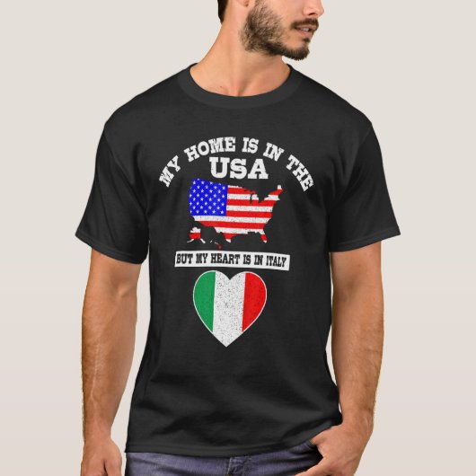 My Home Is In USA My Heart Is In Italy American It T-Shirt (Vorderseite)