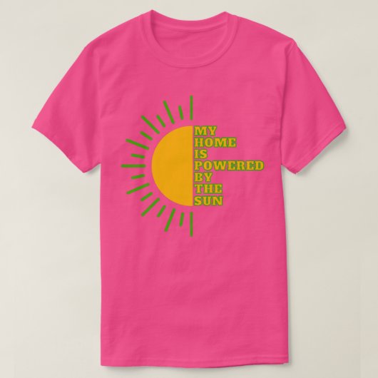 My home is powered by the sun solar energy green e T-Shirt (Design vorne)