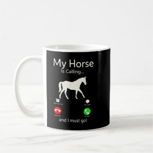 My Horse is Calling And I Must Go Apparel Tee Clot Kaffeetasse